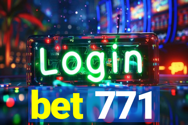 bet 771